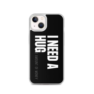 iPhone 13 I need a huge amount of money (Funny) iPhone Case by Design Express