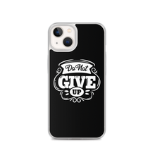 iPhone 13 Do Not Give Up iPhone Case by Design Express