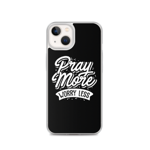 iPhone 13 Pray More Worry Less iPhone Case by Design Express