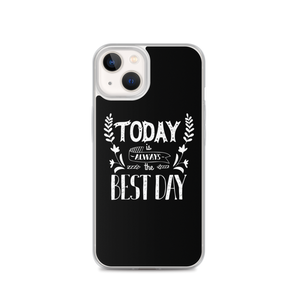 iPhone 13 Today is always the best day iPhone Case by Design Express