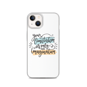 iPhone 13 Your limitation it's only your imagination iPhone Case by Design Express