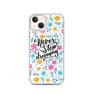 iPhone 13 Never Stop Dreaming iPhone Case by Design Express