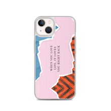 iPhone 13 When you love life, it loves you right back iPhone Case by Design Express