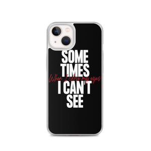 iPhone 13 Sometimes I can't See iPhone Case by Design Express