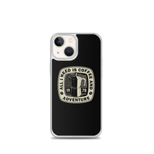 iPhone 13 mini All I Need Is Coffee And Adventure iPhone Case by Design Express