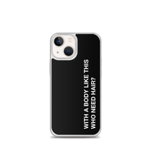iPhone 13 mini With a body like this, who need hair (Funny) iPhone Case by Design Express