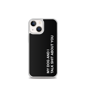 iPhone 13 mini My dog and I talk shit about you (Funny) iPhone Case by Design Express