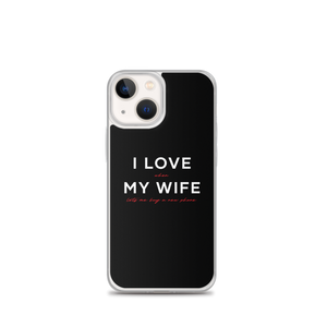 iPhone 13 mini I Love My Wife (Funny) iPhone Case by Design Express