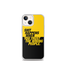 iPhone 13 mini Shit happens when you trust the wrong people (Bold) iPhone Case by Design Express