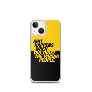 iPhone 13 mini Shit happens when you trust the wrong people (Bold) iPhone Case by Design Express