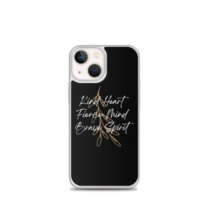 iPhone 13 mini Kind Heart, Fierce Mind, Brave Spirit iPhone Case by Design Express