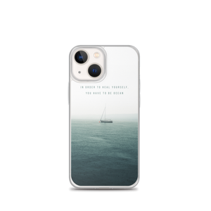 iPhone 13 mini In order to heal yourself, you have to be ocean iPhone Case by Design Express