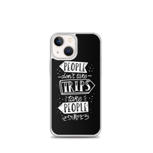 iPhone 13 mini People don't take trips, trips take people iPhone Case by Design Express
