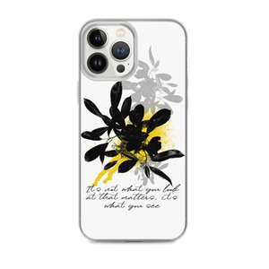 iPhone 13 Pro Max It's What You See iPhone Case by Design Express