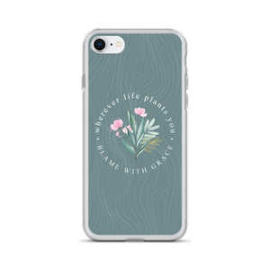 iPhone 7/8 Wherever life plants you, blame with grace iPhone Case by Design Express