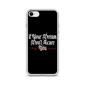 iPhone 7/8 If your dream don't scare you, they are too small iPhone Case by Design Express