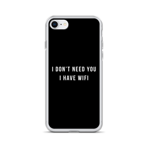 iPhone 7/8 I don't need you, i have wifi (funny) iPhone Case by Design Express