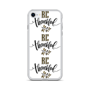 iPhone 7/8 Be Thankful iPhone Case by Design Express