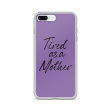 iPhone 7 Plus/8 Plus Tired As a Mother (Funny Mother Day) iPhone Case by Design Express