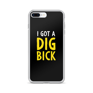 iPhone 7 Plus/8 Plus I Got a Dig Bick (Funny) iPhone Case by Design Express