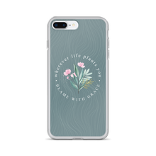 iPhone 7 Plus/8 Plus Wherever life plants you, blame with grace iPhone Case by Design Express