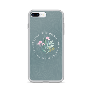 iPhone 7 Plus/8 Plus Wherever life plants you, blame with grace iPhone Case by Design Express