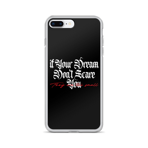 iPhone 7 Plus/8 Plus If your dream don't scare you, they are too small iPhone Case by Design Express
