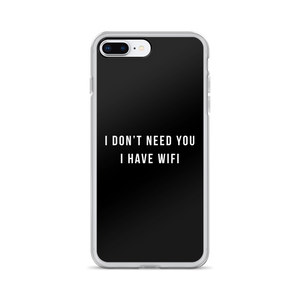 iPhone 7 Plus/8 Plus I don't need you, i have wifi (funny) iPhone Case by Design Express