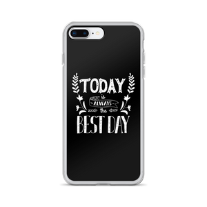 iPhone 7 Plus/8 Plus Today is always the best day iPhone Case by Design Express