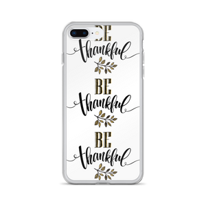 iPhone 7 Plus/8 Plus Be Thankful iPhone Case by Design Express