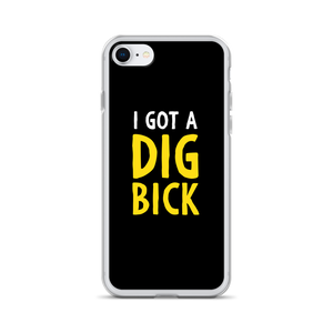 iPhone SE I Got a Dig Bick (Funny) iPhone Case by Design Express