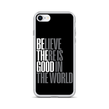 iPhone SE Believe There is Good in the World (motivation) iPhone Case by Design Express