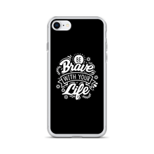 iPhone SE Be Brave With Your Life iPhone Case by Design Express