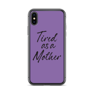 iPhone X/XS Tired As a Mother (Funny Mother Day) iPhone Case by Design Express