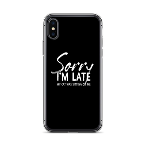 iPhone X/XS Sorry I'm Late (Funny Cat Lover) iPhone Case by Design Express