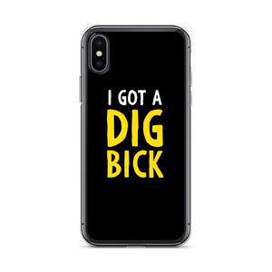 iPhone X/XS I Got a Dig Bick (Funny) iPhone Case by Design Express