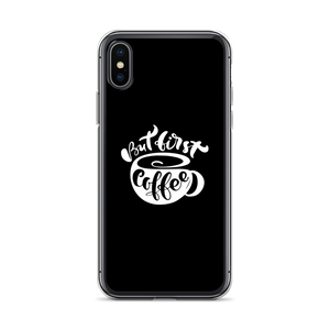 iPhone X/XS But First Coffee (Coffee Lover) Funny iPhone Case by Design Express