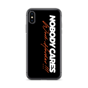 iPhone X/XS Nobody Cares, Work Harder (Motivation) iPhone Case by Design Express