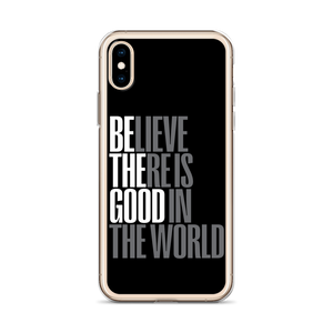 Believe There is Good in the World (motivation) iPhone Case by Design Express