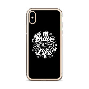 Be Brave With Your Life iPhone Case by Design Express