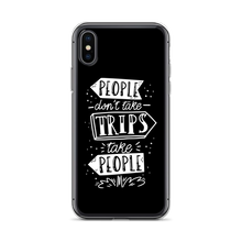 iPhone X/XS People don't take trips, trips take people iPhone Case by Design Express