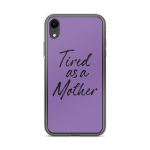 iPhone XR Tired As a Mother (Funny Mother Day) iPhone Case by Design Express