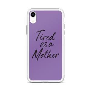 Tired As a Mother (Funny Mother Day) iPhone Case by Design Express