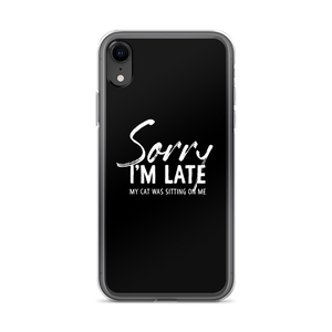 iPhone XR Sorry I'm Late (Funny Cat Lover) iPhone Case by Design Express