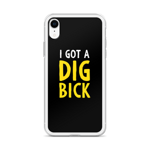 I Got a Dig Bick (Funny) iPhone Case by Design Express