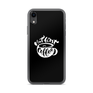 iPhone XR But First Coffee (Coffee Lover) Funny iPhone Case by Design Express