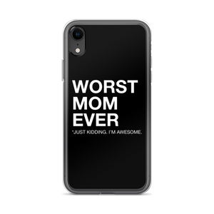 iPhone XR Worst Mom Ever (Funny) iPhone Case by Design Express