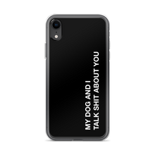 iPhone XR My dog and I talk shit about you (Funny) iPhone Case by Design Express