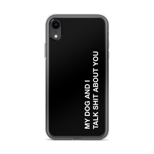 iPhone XR My dog and I talk shit about you (Funny) iPhone Case by Design Express