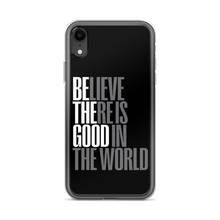 iPhone XR Believe There is Good in the World (motivation) iPhone Case by Design Express